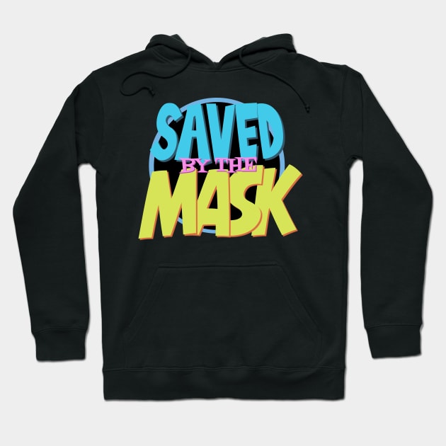 Saved By The Mask Hoodie by geekingoutfitters